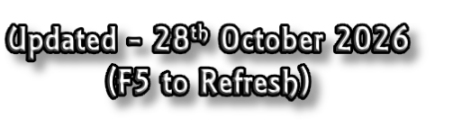 Updated - 28th October 2026
(F5 to Refresh)
