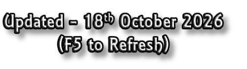 Updated - 18th October 2026
(F5 to Refresh)