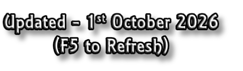 Updated - 1st October 2026
(F5 to Refresh)